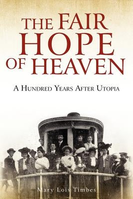 The Fair Hope of Heaven by Timbes, Mary Lois