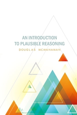 Introduction to Plausible Reasoning by McManaman, Douglas