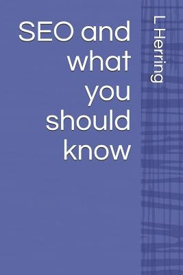 SEO and what you should know by Herring, L. G.