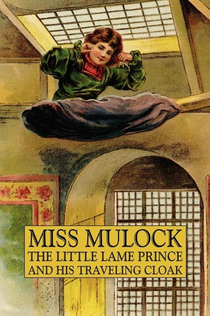 The Little Lame Prince and His Traveling Cloak by Mulcock