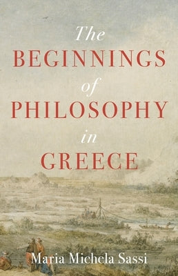 The Beginnings of Philosophy in Greece by Sassi, Maria Michela
