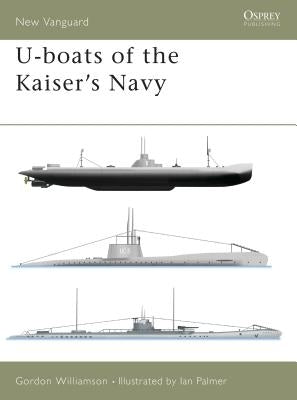U-Boats of the Kaiser's Navy by Williamson, Gordon