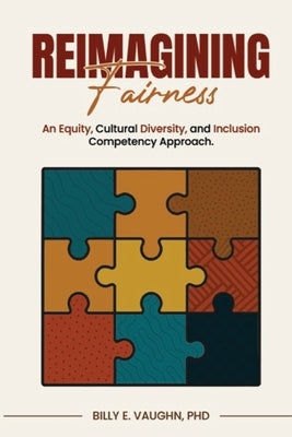 Reimagining Fairness: An Equity, Cultural Diversity, and Inclusion Competency Approach: A sustainable approach for adapting to and thriving in the era by Lodhi, Imran