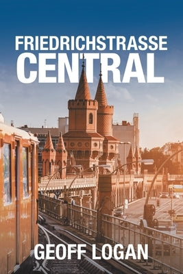 Friedrichstrasse Central by Logan, Geoff