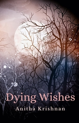 Dying Wishes by Krishnan, Anitha