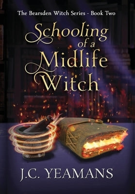 Schooling of a Midlife Witch by Yeamans, J. C.