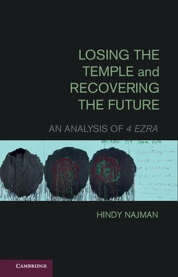 Losing the Temple and Recovering the Future by Najman, Hindy
