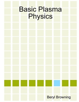 Basic Plasma Physics by Browning, Beryl