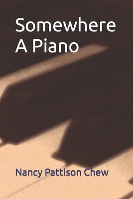 Somewhere A Piano by Chew, Nancy Pattison