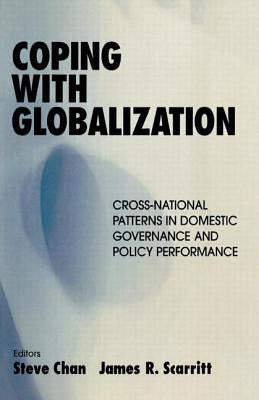 Coping with Globalization: Cross-National Patterns in Domestic Governance and Policy Performance by Chan, Steve