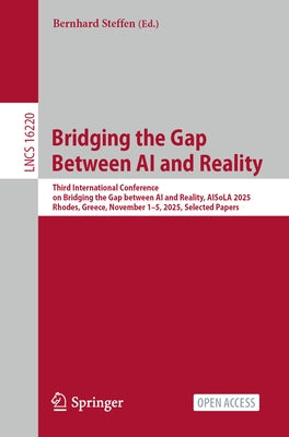 Bridging the Gap Between AI and Reality: Third International Conference on Bridging the Gap Between AI and Reality, Aisola 2025, Rhodes, Greece, Novem by Steffen, Bernhard