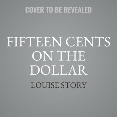 Fifteen Cents on the Dollar by Story, Louise