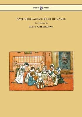 Kate Greenaway's Book of Games by Greenaway, Kate