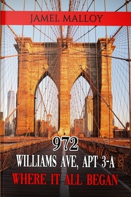 972 Williams Ave, Where it all began by Malloy, Jamel