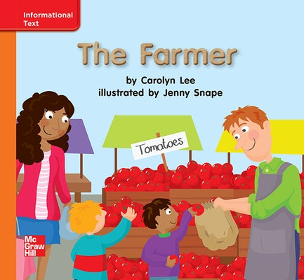 Reading Wonders Leveled Reader the Farmer: Approaching Unit 5 Week 3 Grade K by McGraw Hill