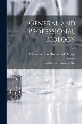 General and Professional Biology: With Special Reference to Man; v.1 by Menge, Edward John Von Komorowski 18