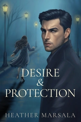 Desire & Protection by Marsala, Heather