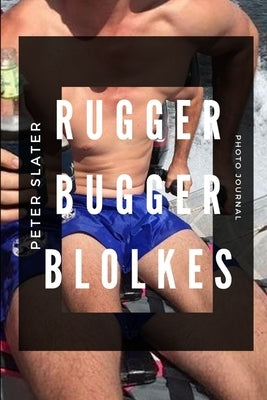 Rugger Bugger Blokes by Slater, Peter