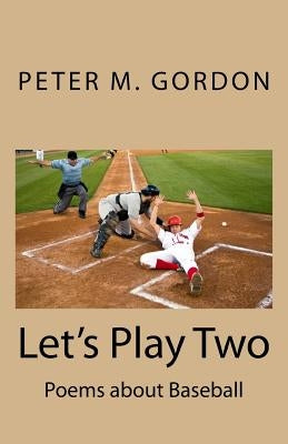 Let's Play Two: Poems about Baseball by Gordon, Peter M.