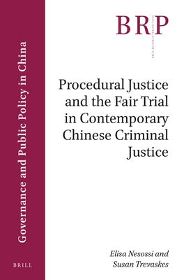 Procedural Justice and the Fair Trial in Contemporary Chinese Criminal Justice by Nesossi, Elisa