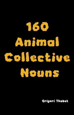 160 Animal Collective Nouns by Thabet, Grigori