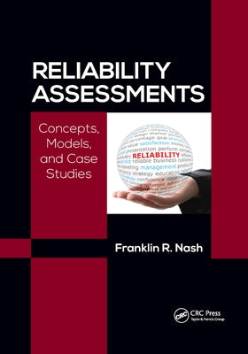 Reliability Assessments: Concepts, Models, and Case Studies by Nash, Franklin Richard