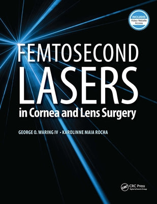 Femtosecond Lasers in Cornea and Lens Surgery by Waring, George