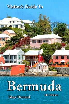 Visitor's Guide to Bermuda - 4th Edition by Howard, Blair