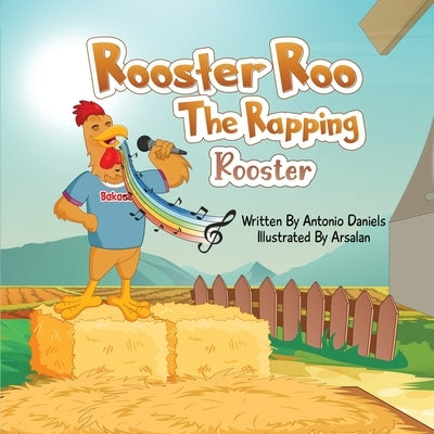 Rooster Roo "The Rapping Rooster" by Daniels, Antonio