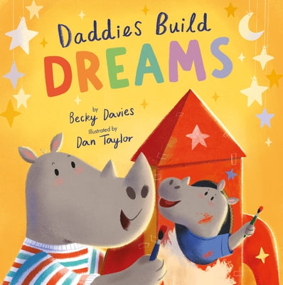 Daddies Build Dreams by Davies, Becky