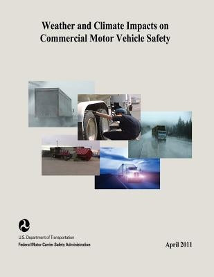 Weather and Climate Impacts on Commercial Motor Vehicle Safety by Administration, Federal Motor Carrier Sa
