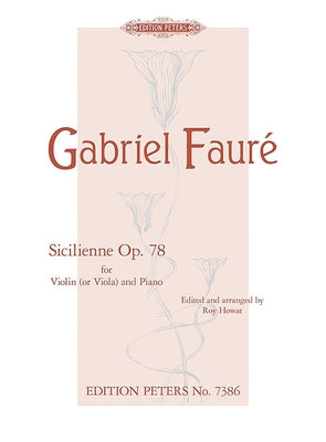 Sicilienne Op. 78 (Arranged for Violin [Viola] and Piano) by Fauré, Gabriel