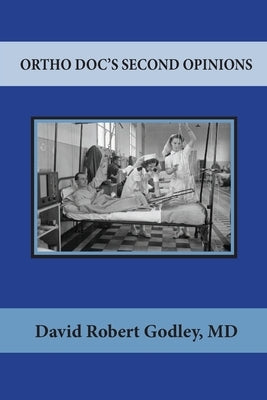 Ortho Doc's Second Opinions by Godley, David Robert