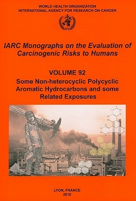 Some Non-Heterocyclic Polycyclic Aromatic Hydrocarbons and Some Related Exposures by The International Agency for Research on