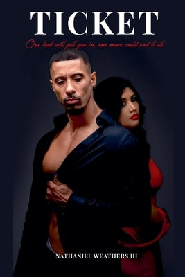 Ticket: One Look Will Pull You in, One Move Could End It All by Weathers, Nathaniel