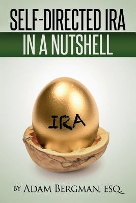 Self-Directed IRA In A Nutshell by Bergman, Esq Adam