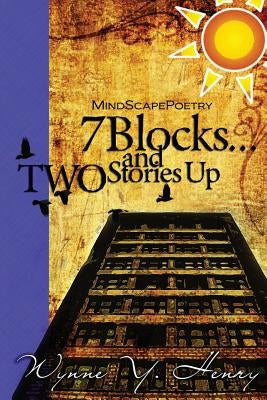 7 Blocks...and Two Stories Up by Henry, Wynne y.