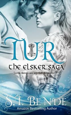 Tur: The Elsker Saga by Bende, S. T.
