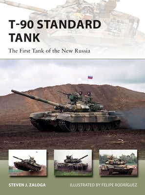 T-90 Standard Tank: The First Tank of the New Russia by Zaloga, Steven J.