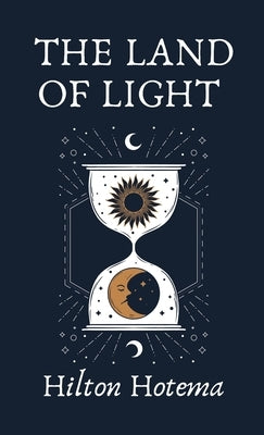 The Land Of Light Hardcover by By Hilton Hotema