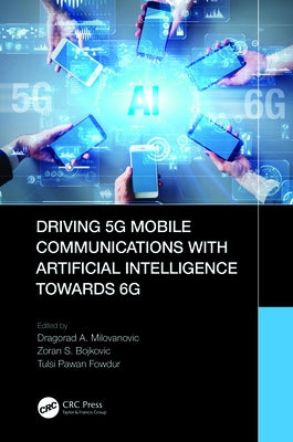 Driving 5g Mobile Communications with Artificial Intelligence Towards 6g by Milovanovic, Dragorad A.