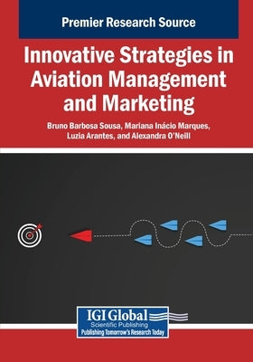 Innovative Strategies in Aviation Management and Marketing by Sousa, Bruno Barbosa