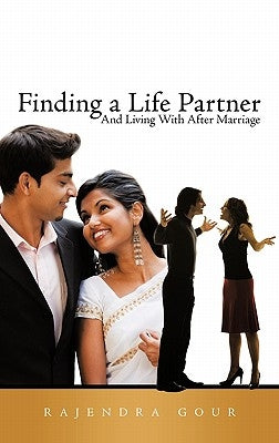 Finding a Life Partner: And Living With After Marriage by Gour, Rajendra
