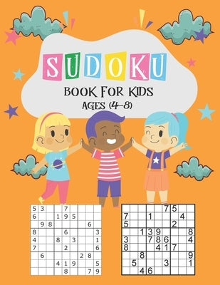 Sudoku Book for Kids Ages 4-8: The Super Sudoku Book For Smart Kids Ages 4-8, My First Sudoku Book For Kids,196 Puzzles Activity Book, Educational Ga by Publishing, Ak Dreams