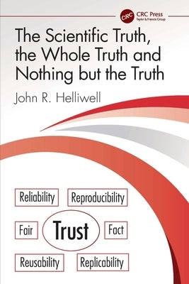 The Scientific Truth, the Whole Truth and Nothing but the Truth by Helliwell, John R.