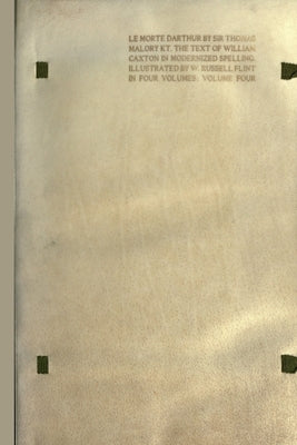 Le Morte Darthur: the Book of King Arthur and of his Noble Knights of the Round Table [volume 4 of 4] by Malory, Thomas