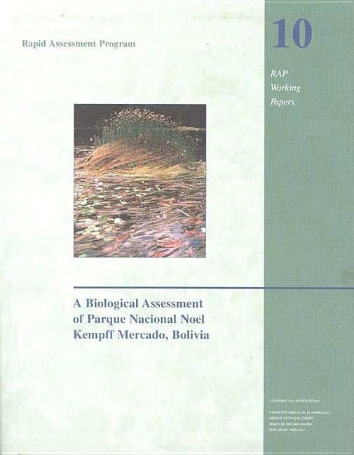 A Biological Assessment of the Parque Nacional Noel Kempff Mercado, Bolivia: Volume 10 by Killeen, Timothy J.