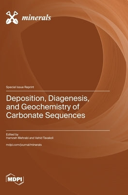 Deposition, Diagenesis, and Geochemistry of Carbonate Sequences by Mehrabi, Hamzeh