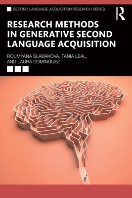 Research Methods in Generative Second Language Acquisition by Slabakova, Roumyana