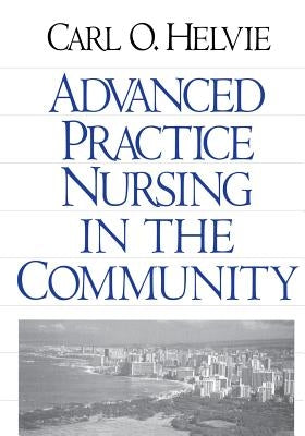 Advanced Practice Nursing in the Community by Helvie, Carl O.